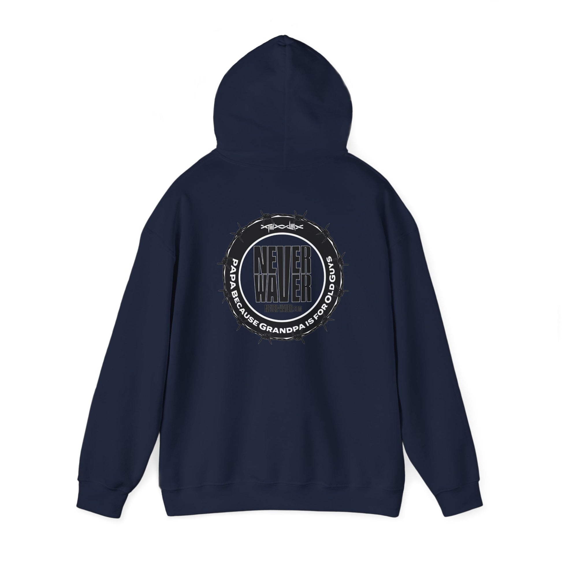 Unisex Heavy Blend™ Hoodie - 'Never Waver PAPA Because Grandpa Is For Old Guys ' - Never Waver
