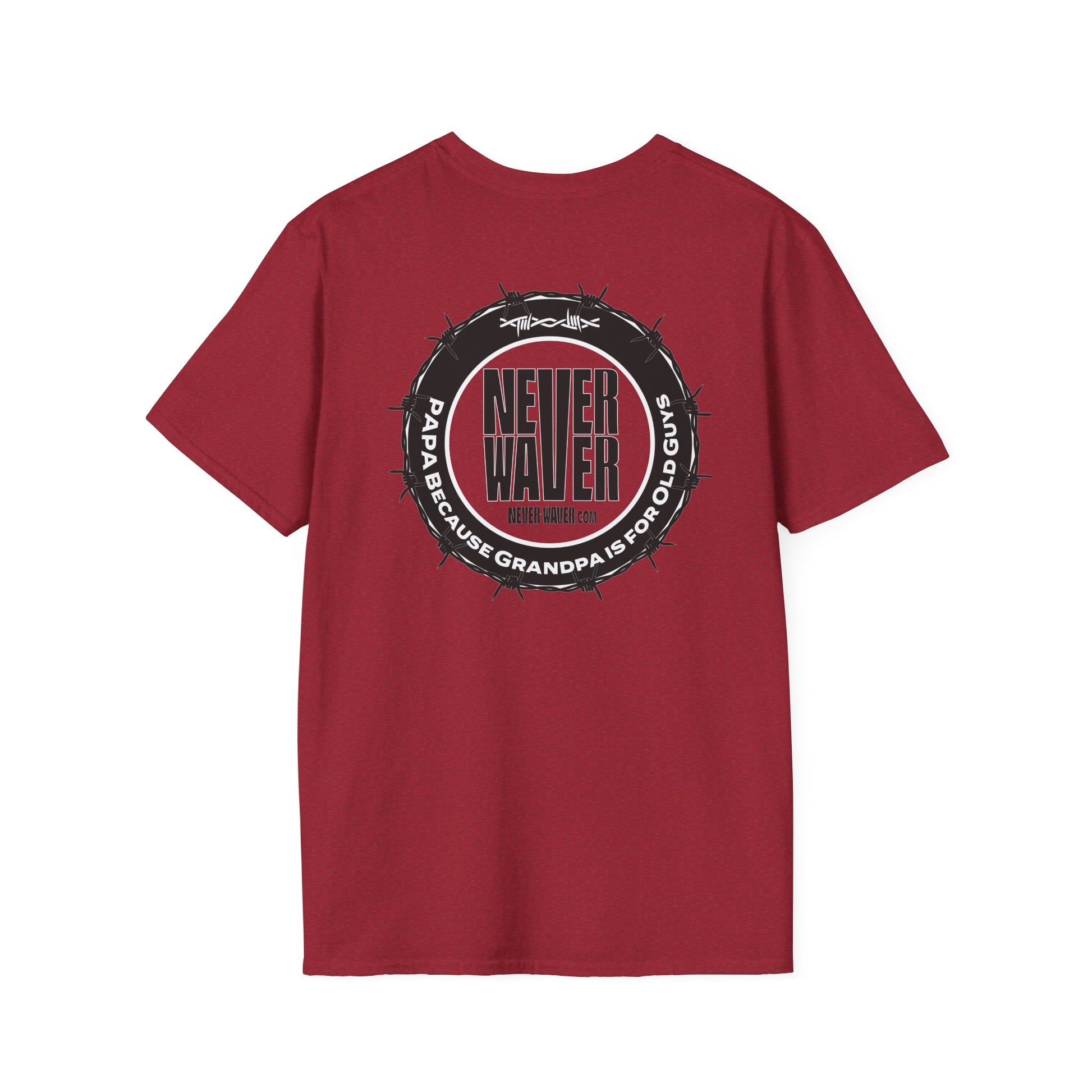 Never Waver PAPA Because Grandpa Is For Old Guys  Unisex Softstyle T-Shirt - Never Waver