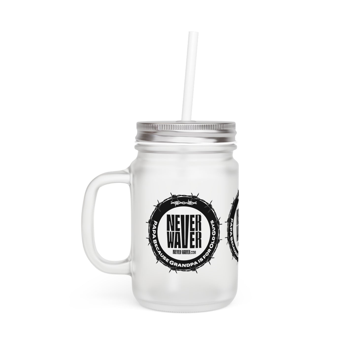 Never Waver PAPA Because Grandpa Is For Old Guys Mason Jar with Straw - Perfect Gift for Father's Day or Independence Day - Never Waver