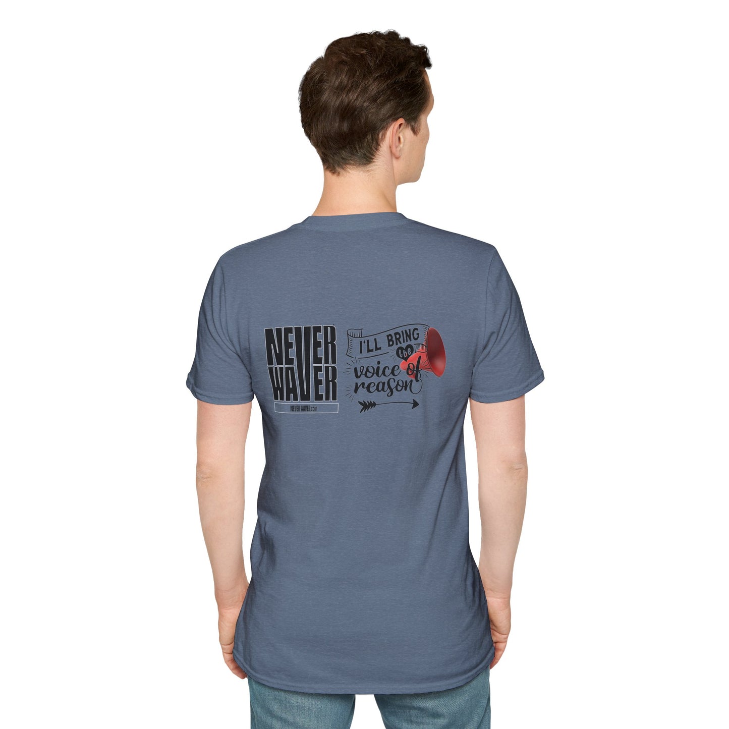 Never Waver I'll Bring The  Voice of Reason Unisex Softstyle T-Shirt - Never Waver