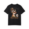 Unisex Garment-Dyed T-Shirt - 'Never Waver Oh Honey I am that Mom' Design - Never Waver