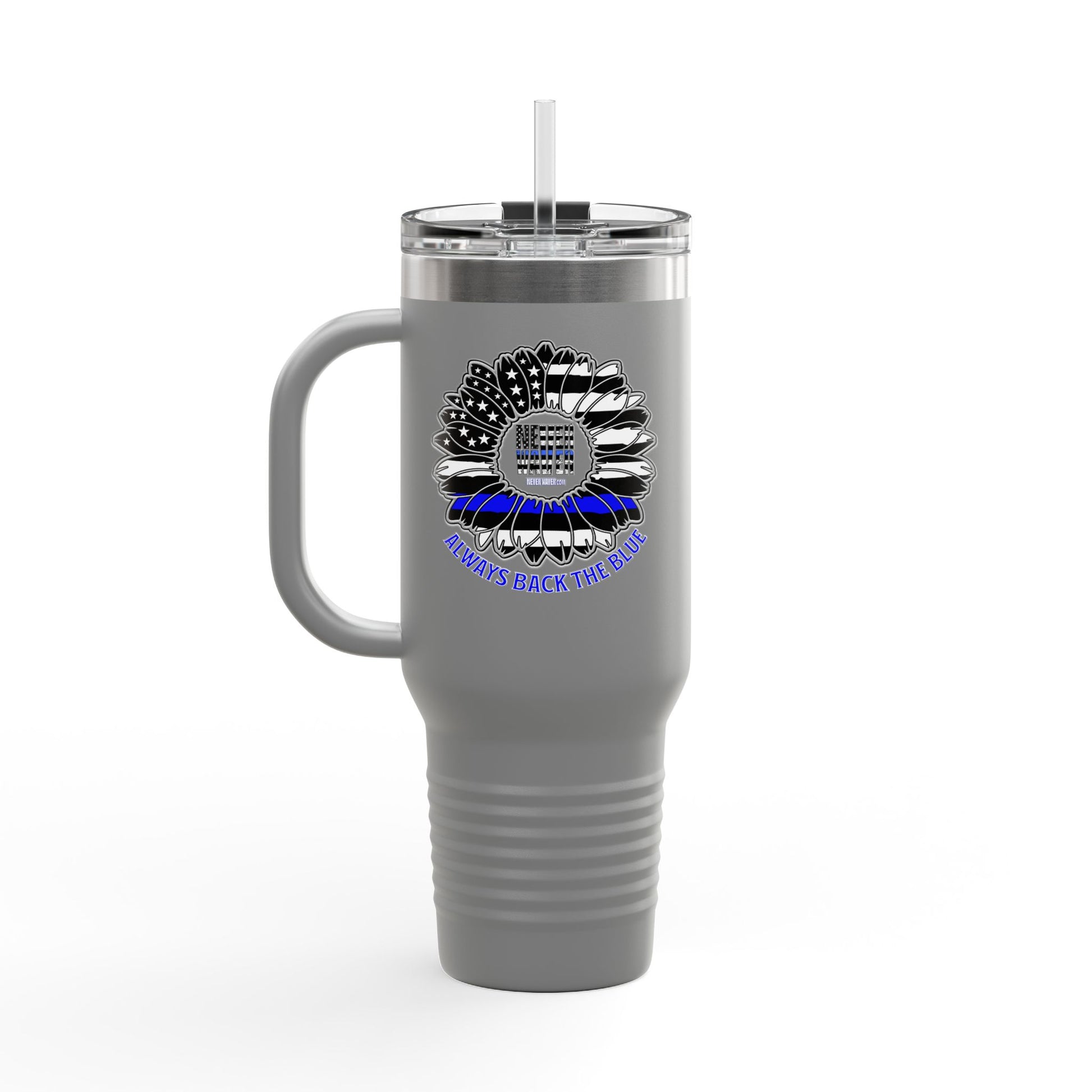 True Americans Never Waver They Always Back The Blue   Insulated Travel Mug, 40oz - Never Waver