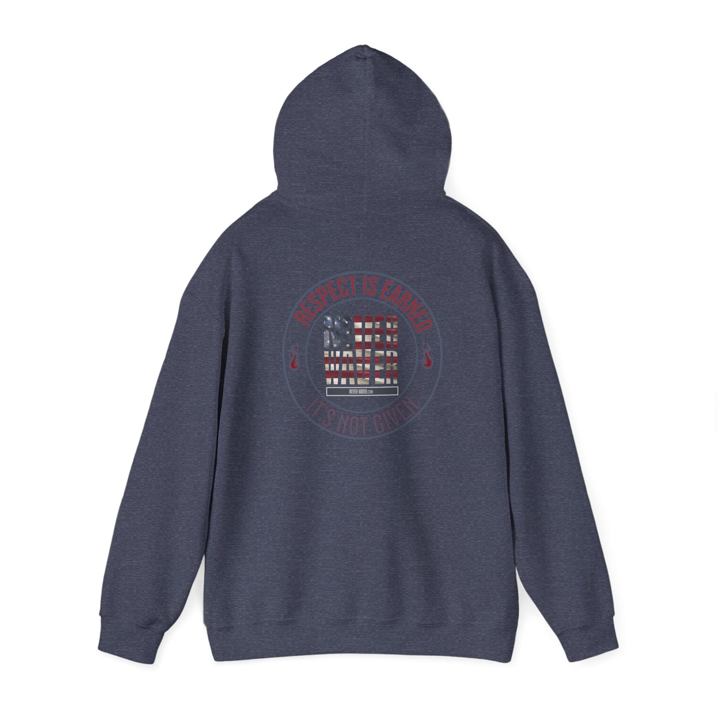Respect Is Earned Never Waver It's Not Given Hoodie - Unisex Heavy Blend™ with Inspirational Design - Never Waver