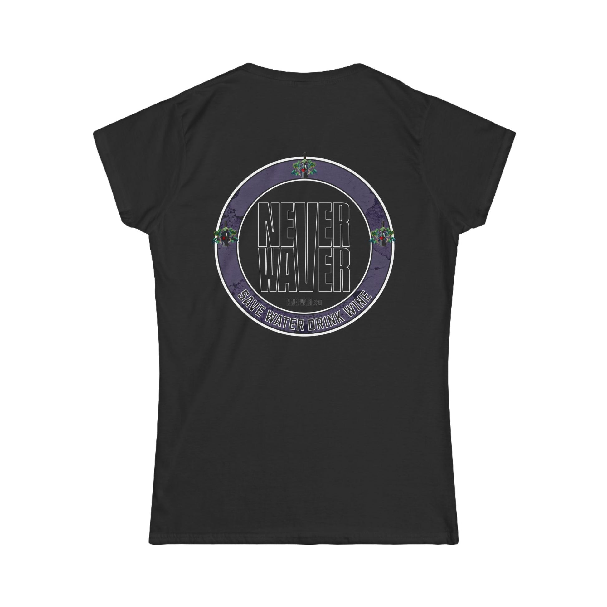 Never Waver Save Water Drink Wine Women's Soft Style Tee - - Never Waver