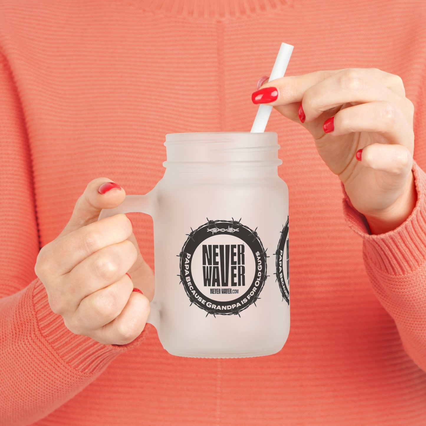 Never Waver PAPA Because Grandpa Is For Old Guys Mason Jar with Straw - Perfect Gift for Father's Day or Independence Day - Never Waver