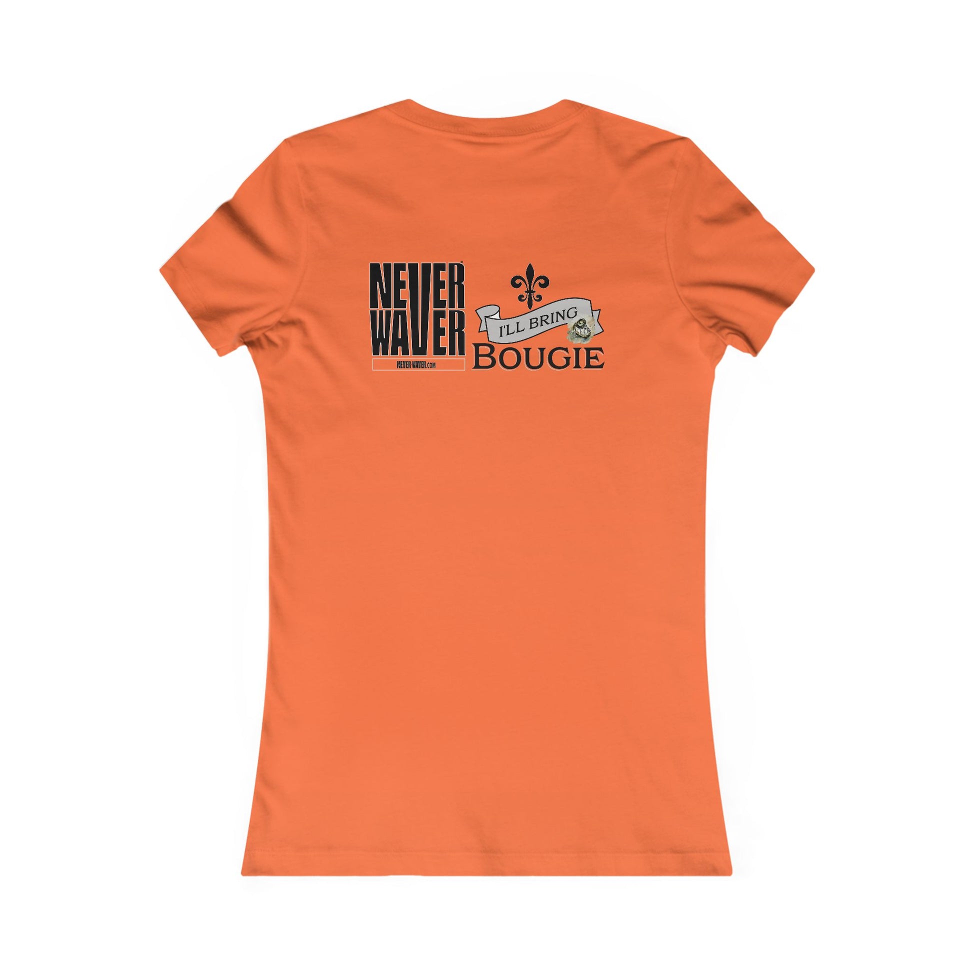 Never Waver I'll Bring The Bougie Women's Favorite Tee - Never Waver