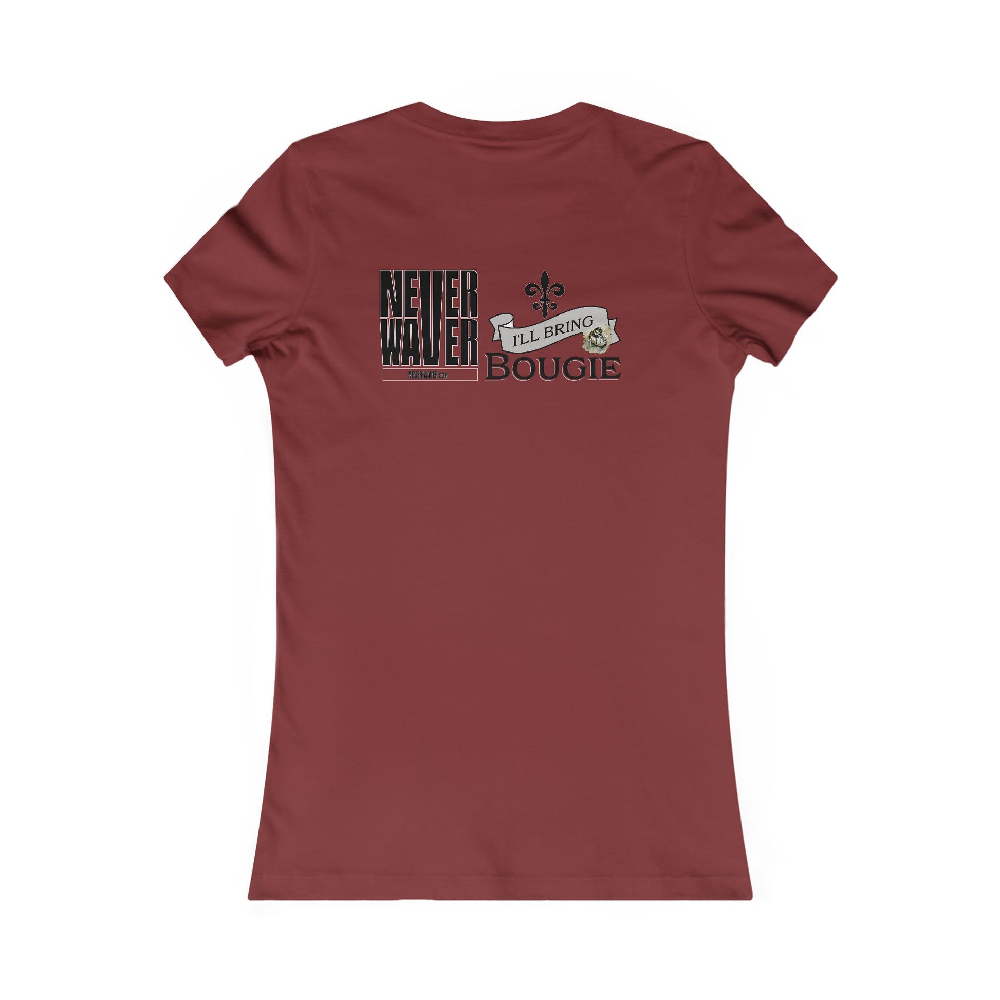 Never Waver I'll Bring The Bougie Women's Favorite Tee - Never Waver