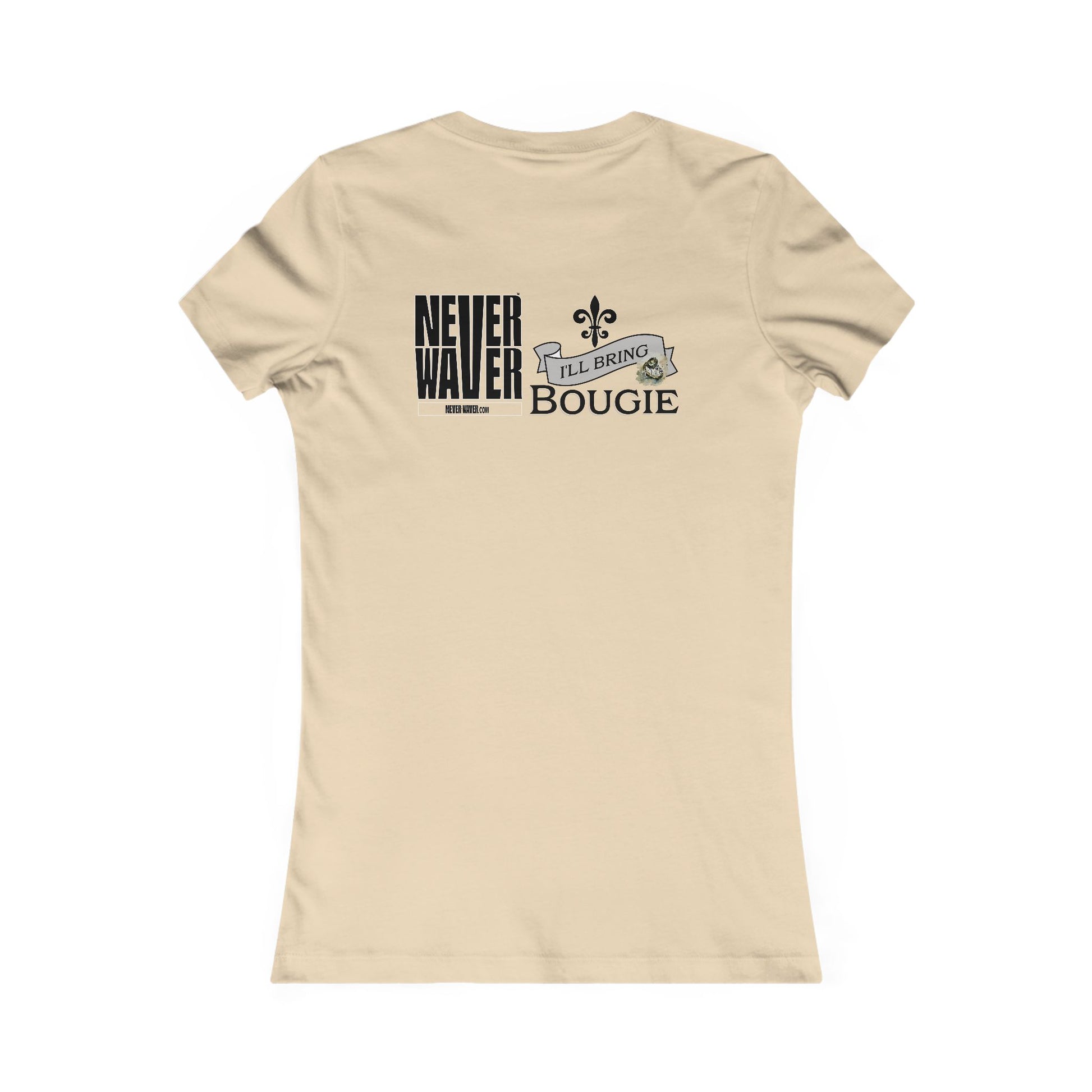 Never Waver I'll Bring The Bougie Women's Favorite Tee - Never Waver