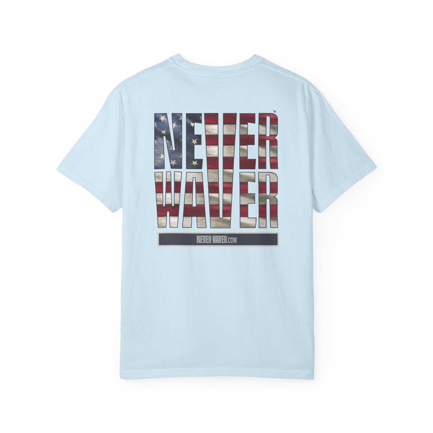 Never Waver Unisex Garment-Dyed T-Shirt - Patriotic Graphic Tee - Never Waver