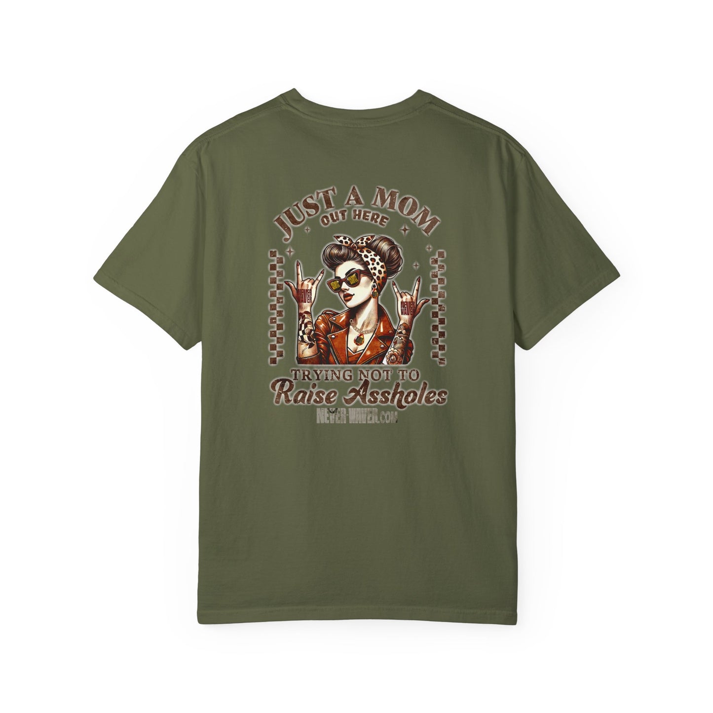 Unisex Garment-Dyed T-Shirt - 'Never Waver Just A Mom Trying Not to Raise A&&holes' Design - Never Waver