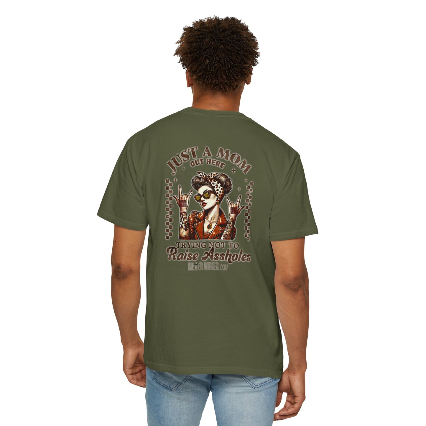 Unisex Garment-Dyed T-Shirt - 'Never Waver Just A Mom Trying Not to Raise A&&holes' Design - Never Waver