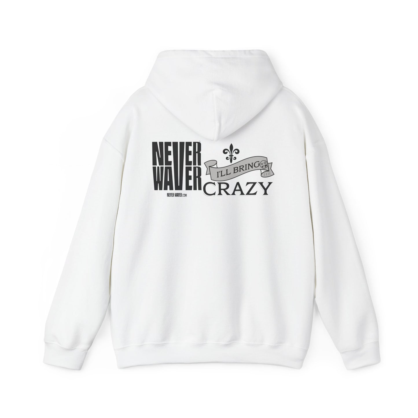 Unisex Heavy Blend™ Hooded Sweatshirt - "Never Waver I'll Bring The Crazy" Inspirational Hoodie - Never Waver