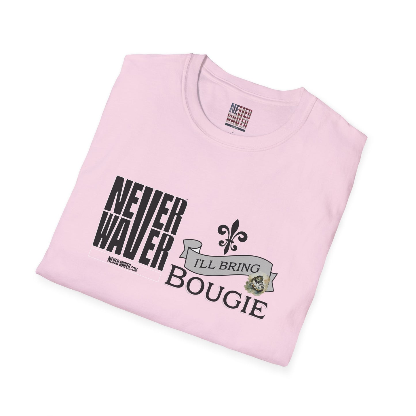 Never Waver I'll Bring The Bougie Unisex Softstyle T-Shirt - Never Waver