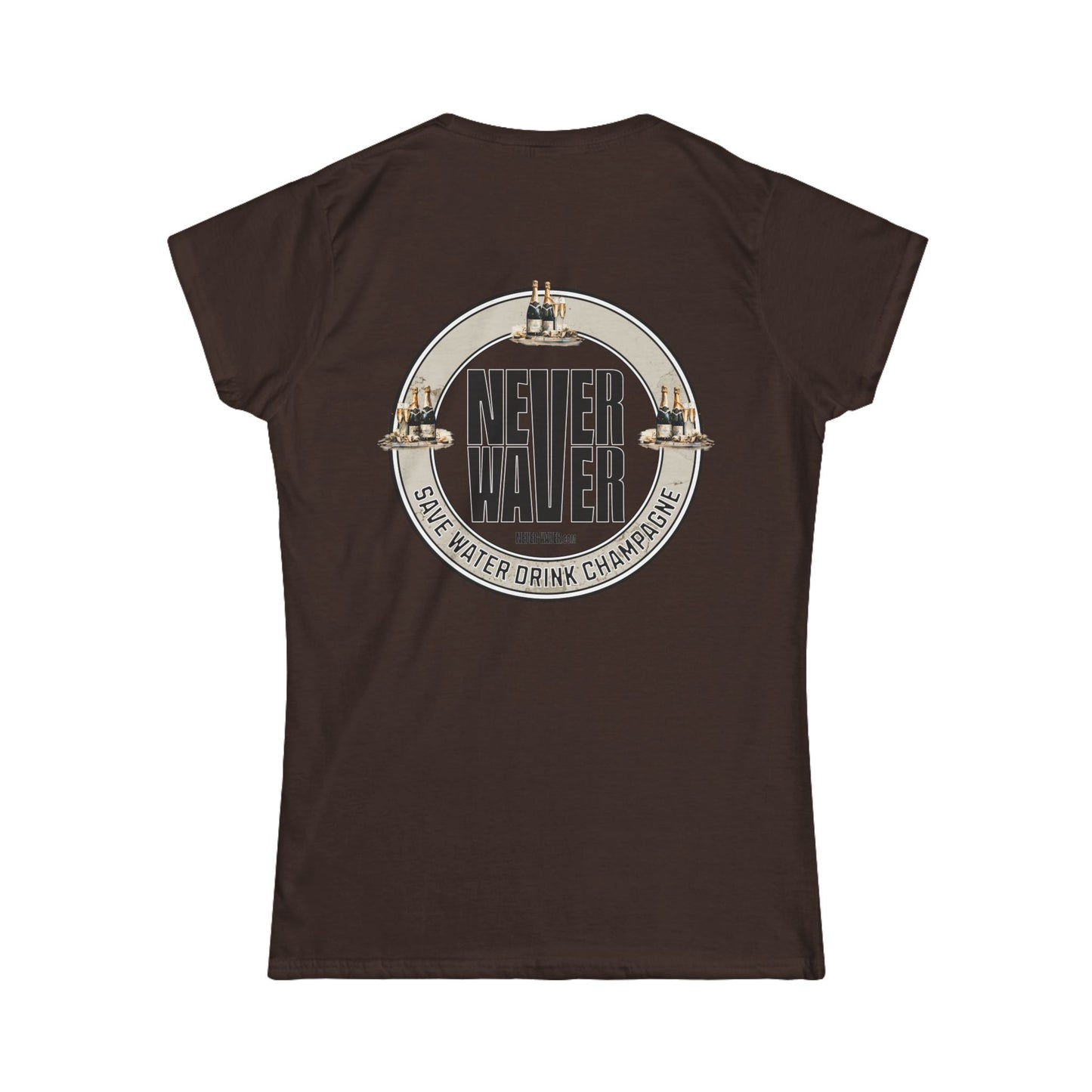 Never Waver Save Water Drink Champagne Women's Soft Style Tee - - Never Waver
