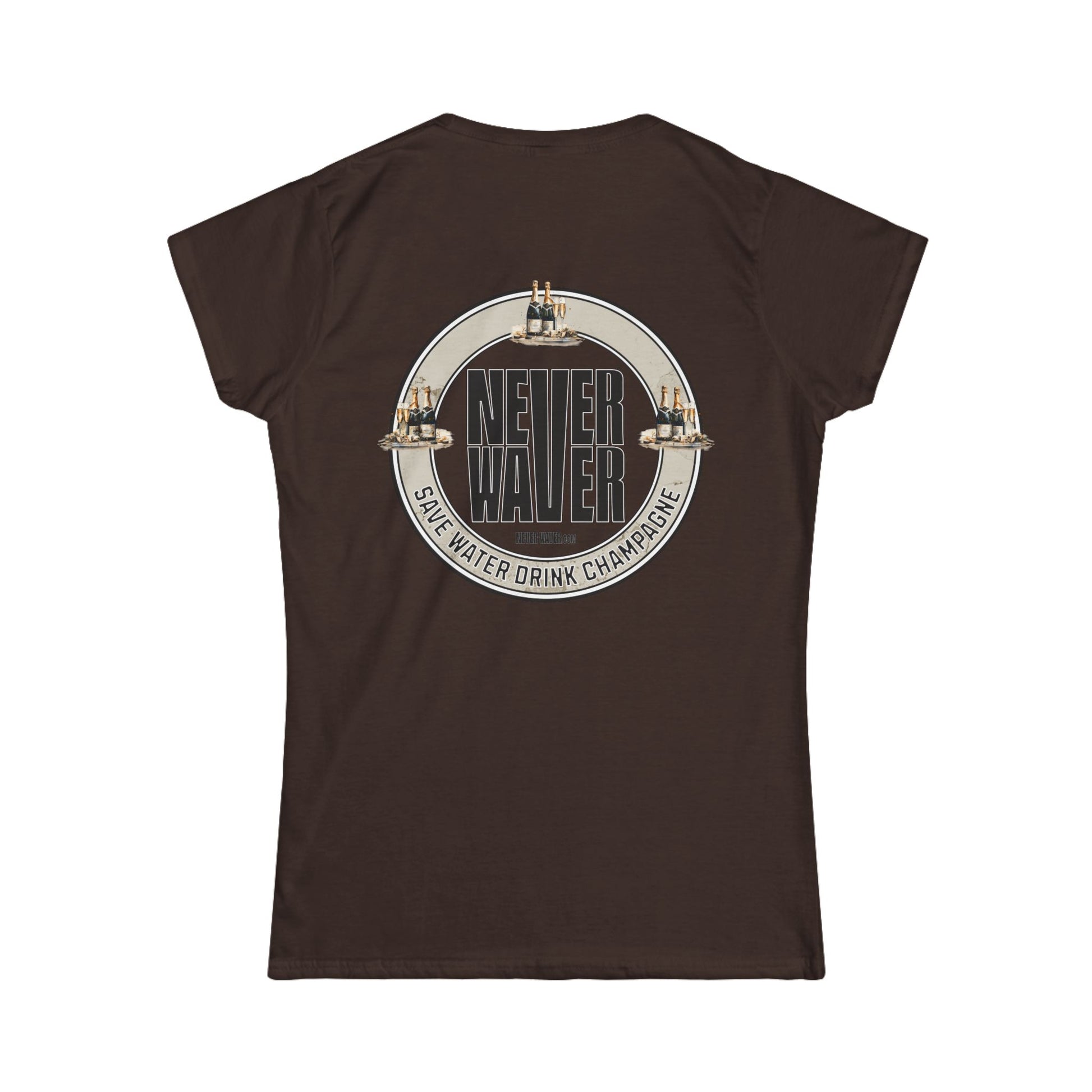 Never Waver Save Water Drink Champagne Women's Soft Style Tee - - Never Waver