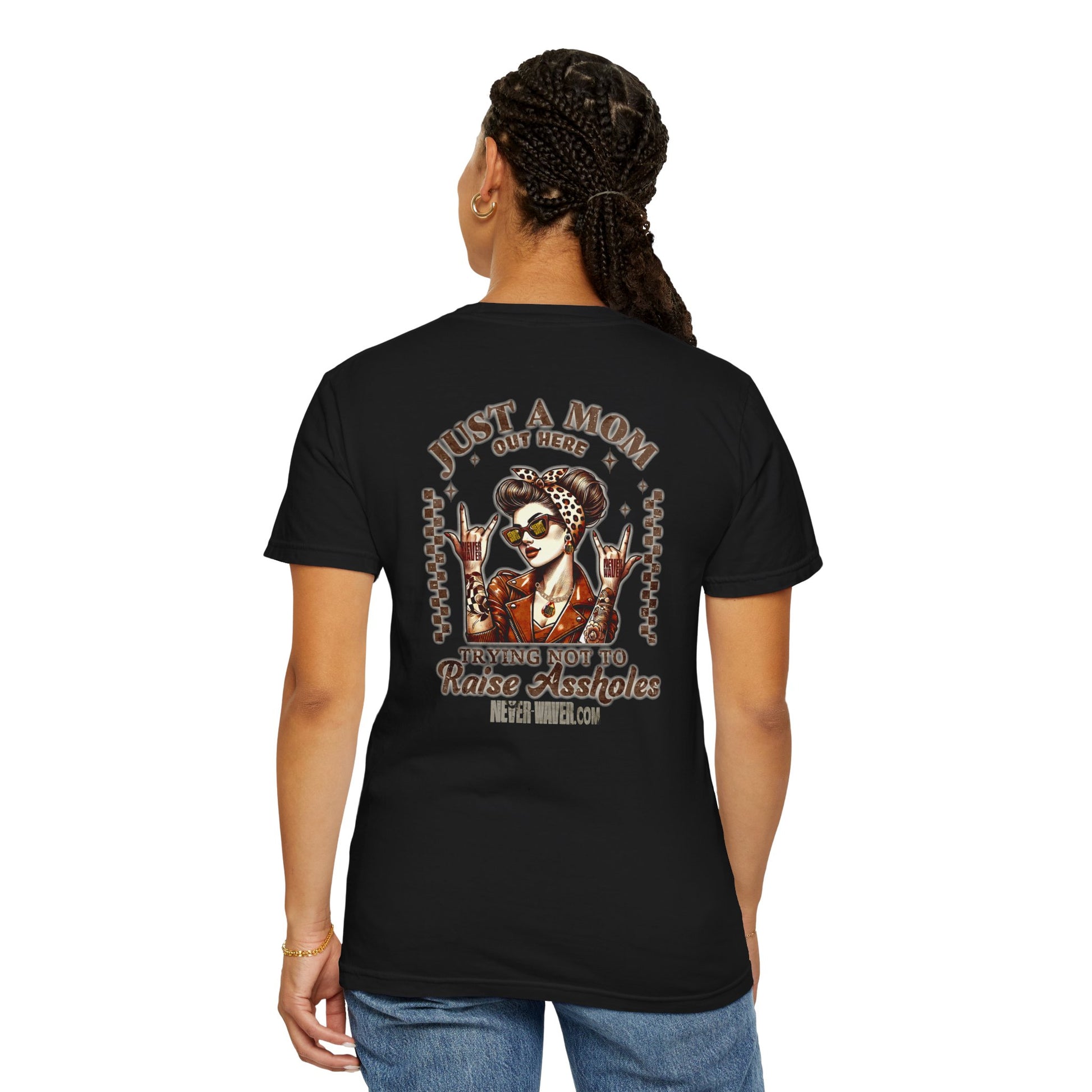 Unisex Garment-Dyed T-Shirt - 'Never Waver Just A Mom Trying Not to Raise A&&holes' Design - Never Waver