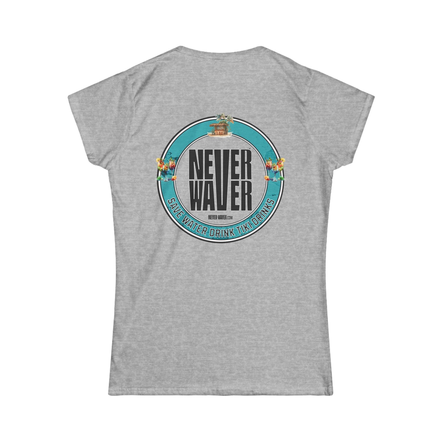 Never Waver Save Water Drink Tiki Drinks Women's Soft Style Tee - - Never Waver