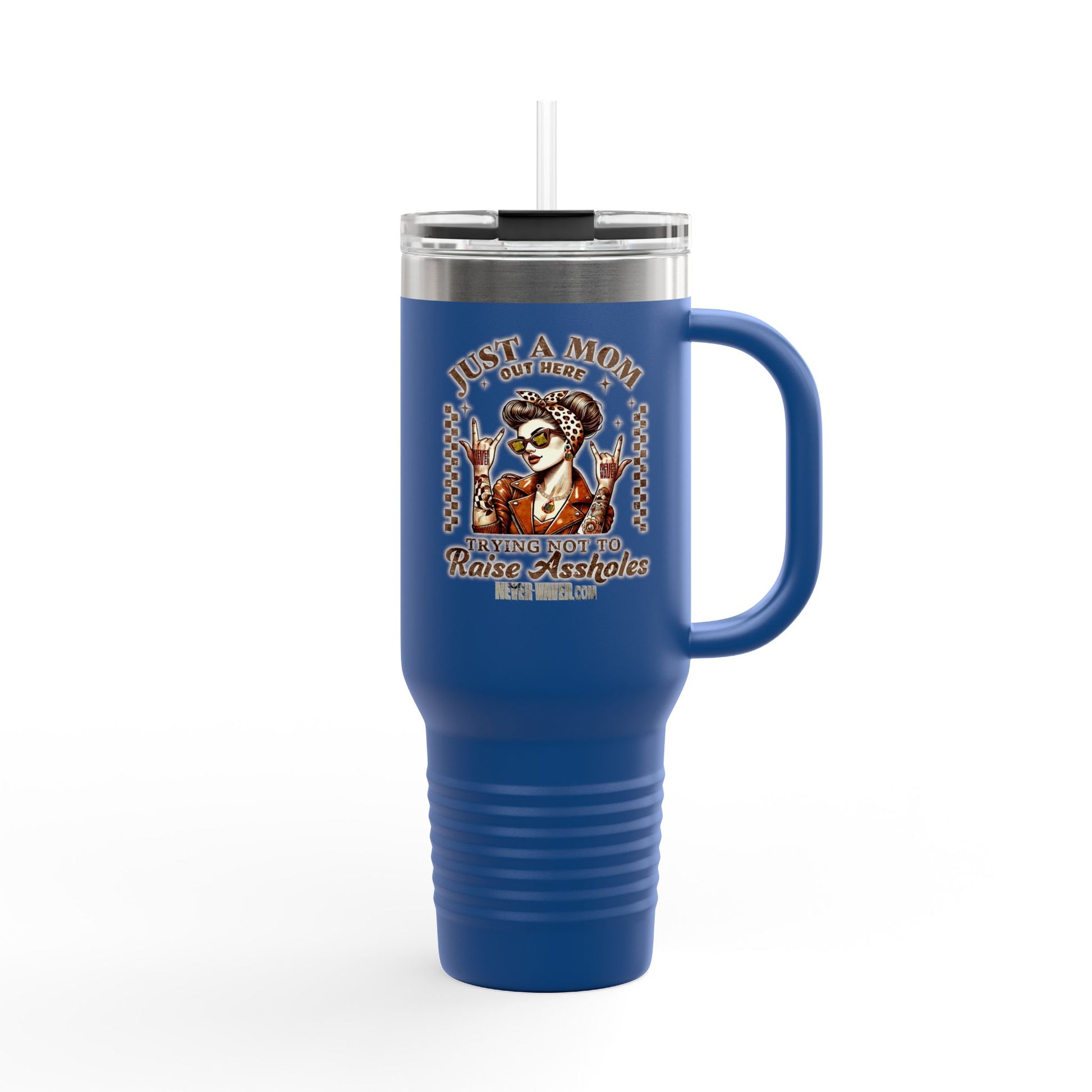 Never Waver Just A Mom Trying Not to Raise A&&holes Insulated Travel Mug - Never Waver