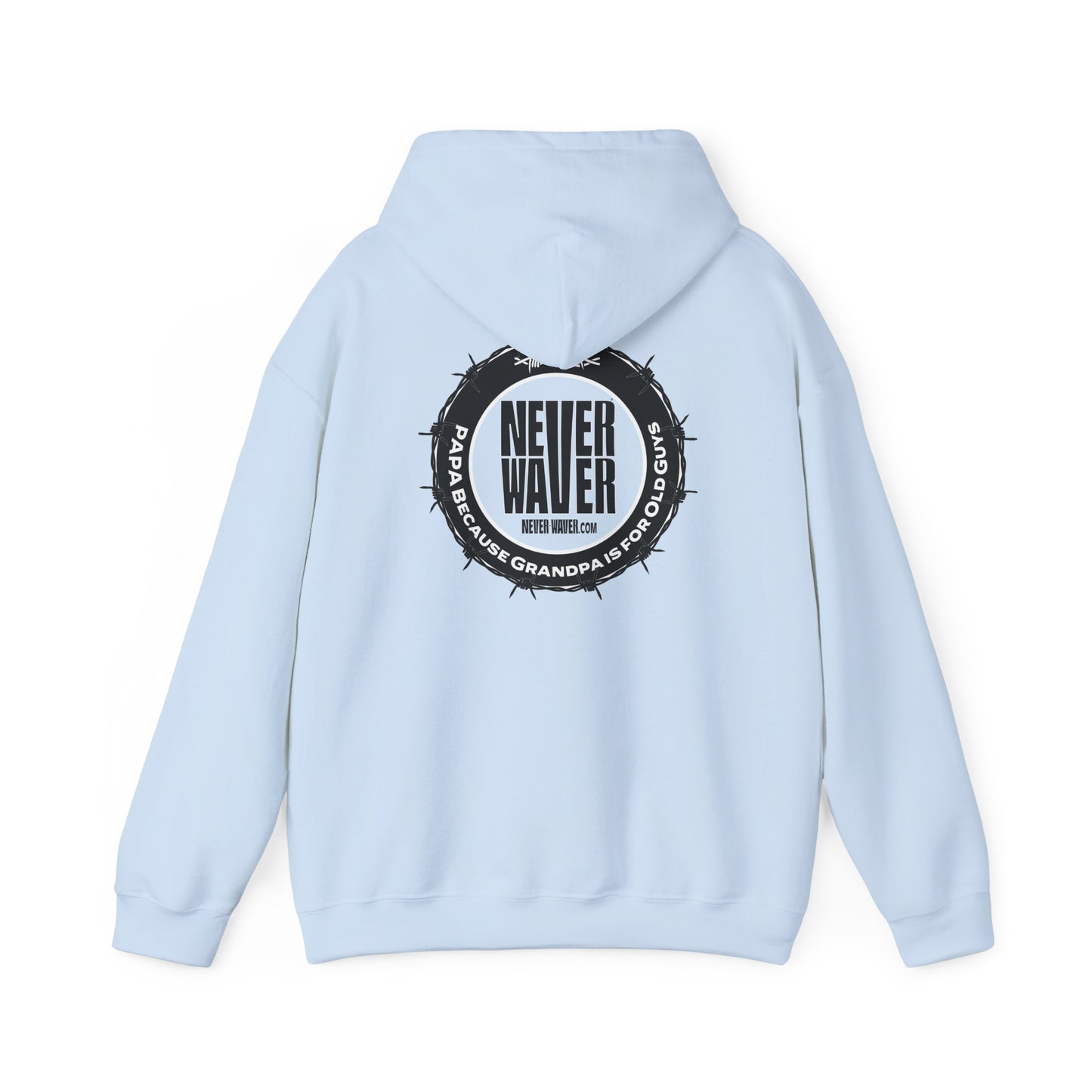 Unisex Heavy Blend™ Hoodie - 'Never Waver PAPA Because Grandpa Is For Old Guys ' - Never Waver