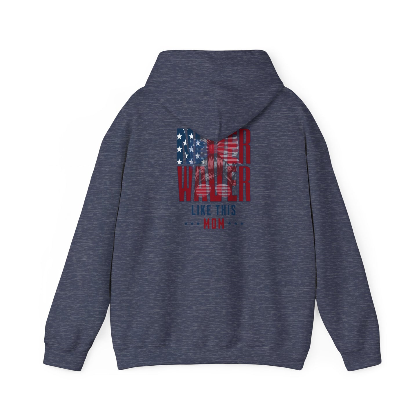 Patriotic Unisex Heavy Blend™ Hoodie - 'Never Waver Like This Mom' - Never Waver
