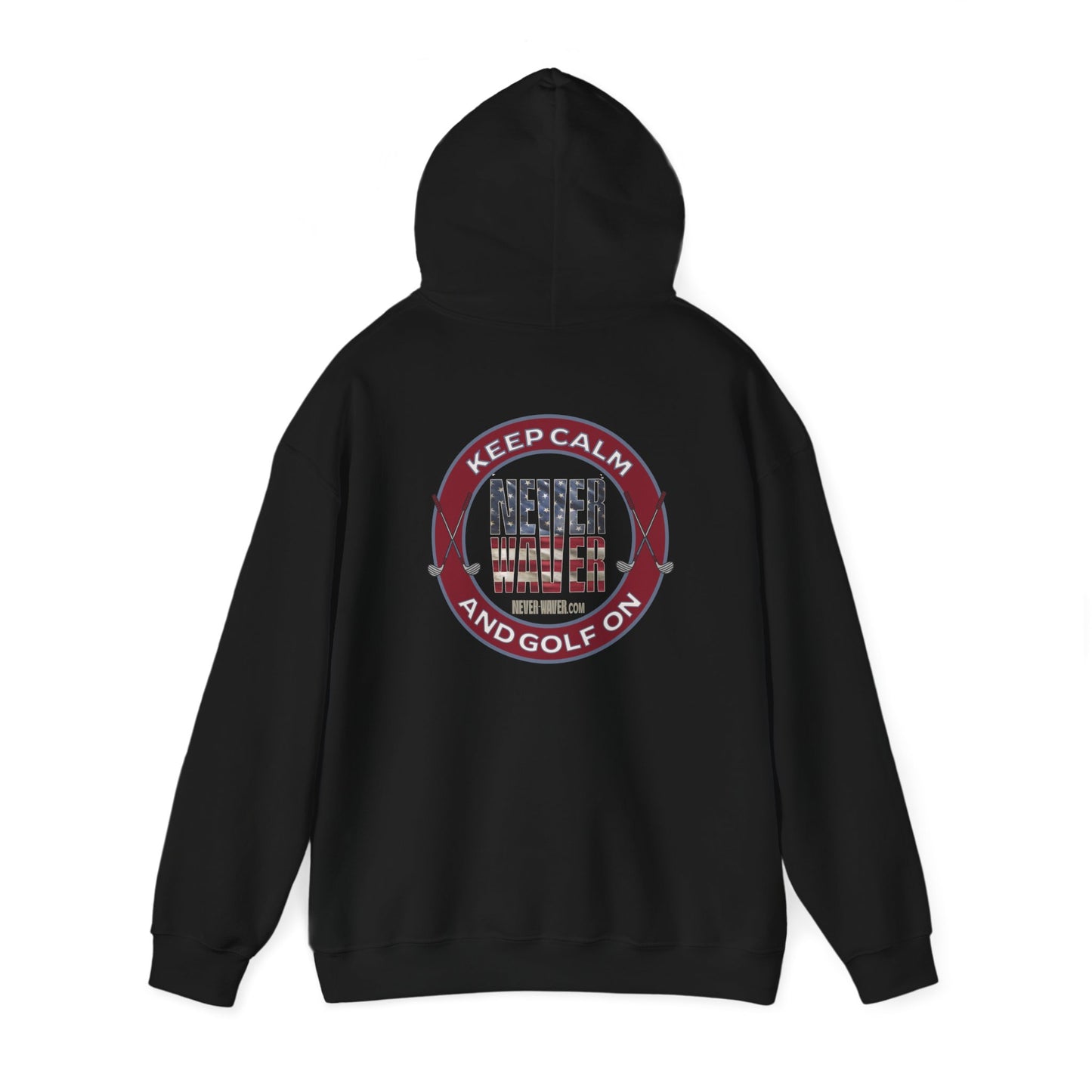Keep Calm Never Waver and Golf On Hoodie - Unisex Heavy Blend™ Sweatshirt - Never Waver
