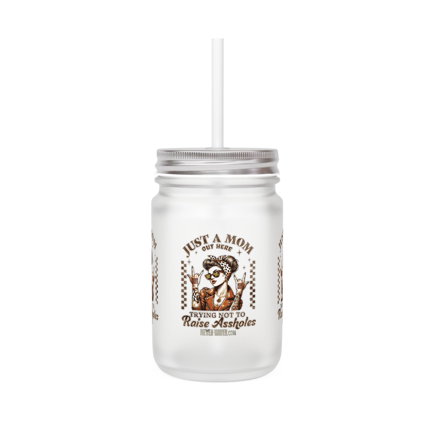 Never Waver Just A Mom Trying Not to Raise A&&holes Jar with Straw - Perfect Gift for Mother's Day or Independence Day - Never Waver