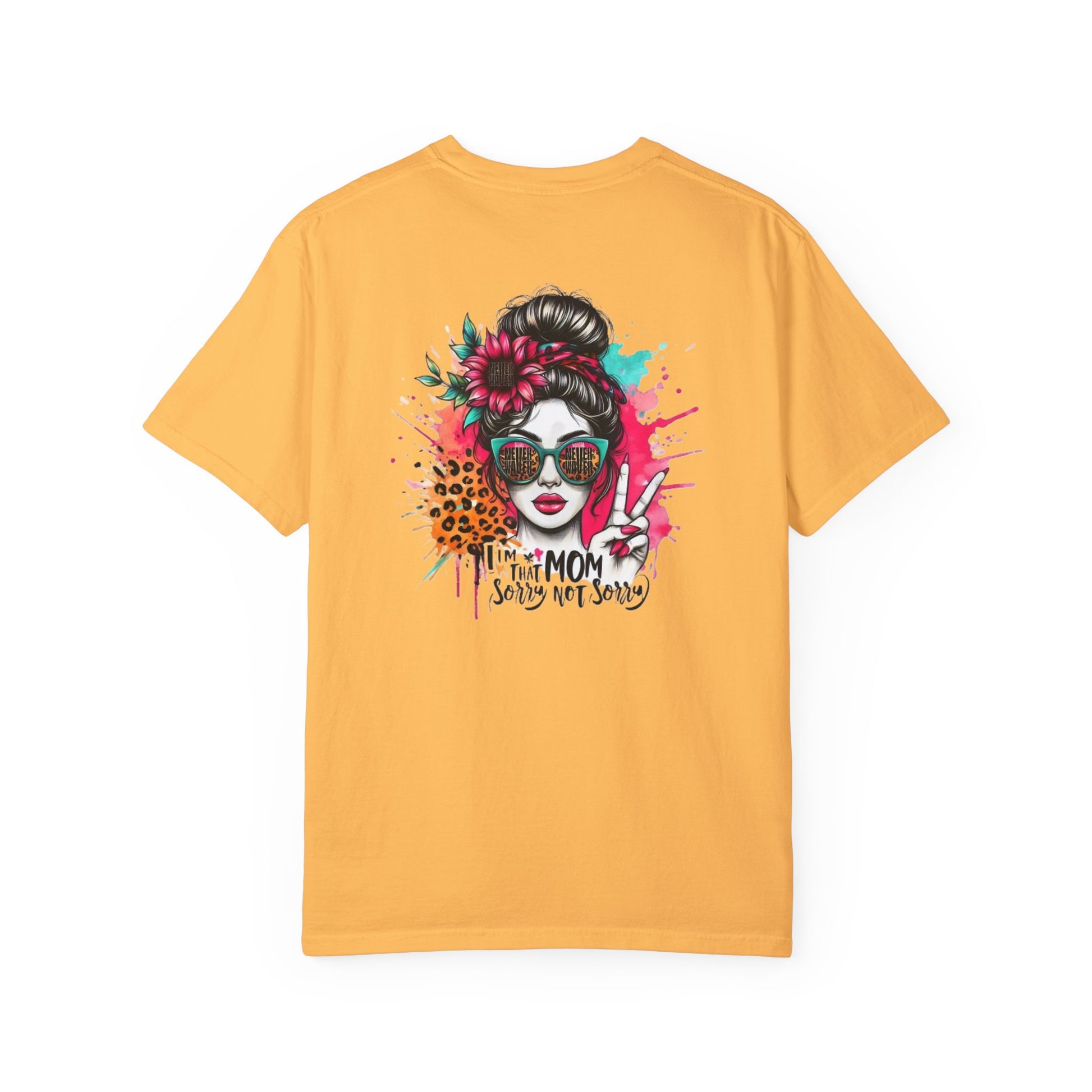 Unisex Garment-Dyed T-Shirt - 'Never Waver  I'm that Mom Sorry Not Sorry' Design - Never Waver