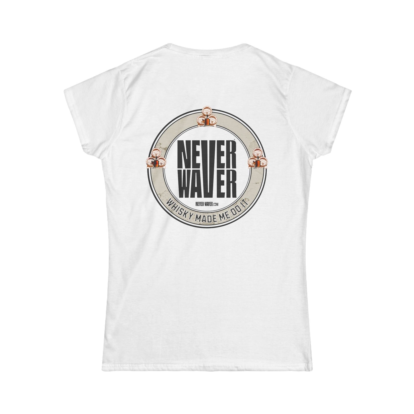 Never Waver Whisky Made me do it? Women's Soft Style Tee - - Never Waver