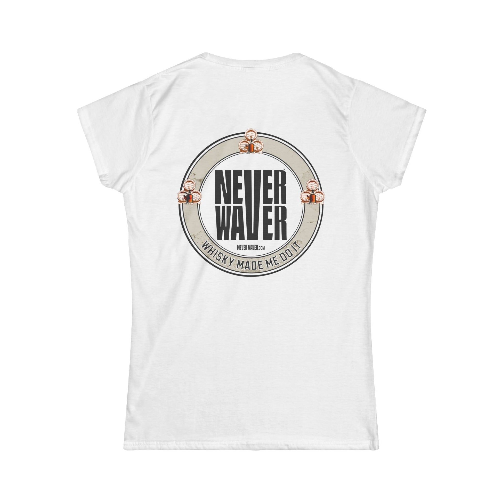 Never Waver Whisky Made me do it? Women's Soft Style Tee - - Never Waver