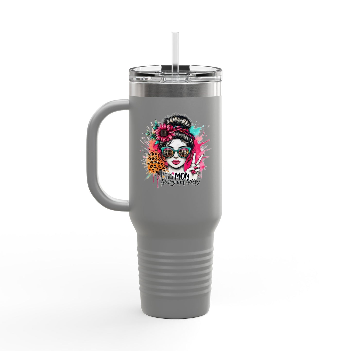 Never waver  I'm that Mom Sorry Not Sorry Insulated Travel Mug - Never Waver