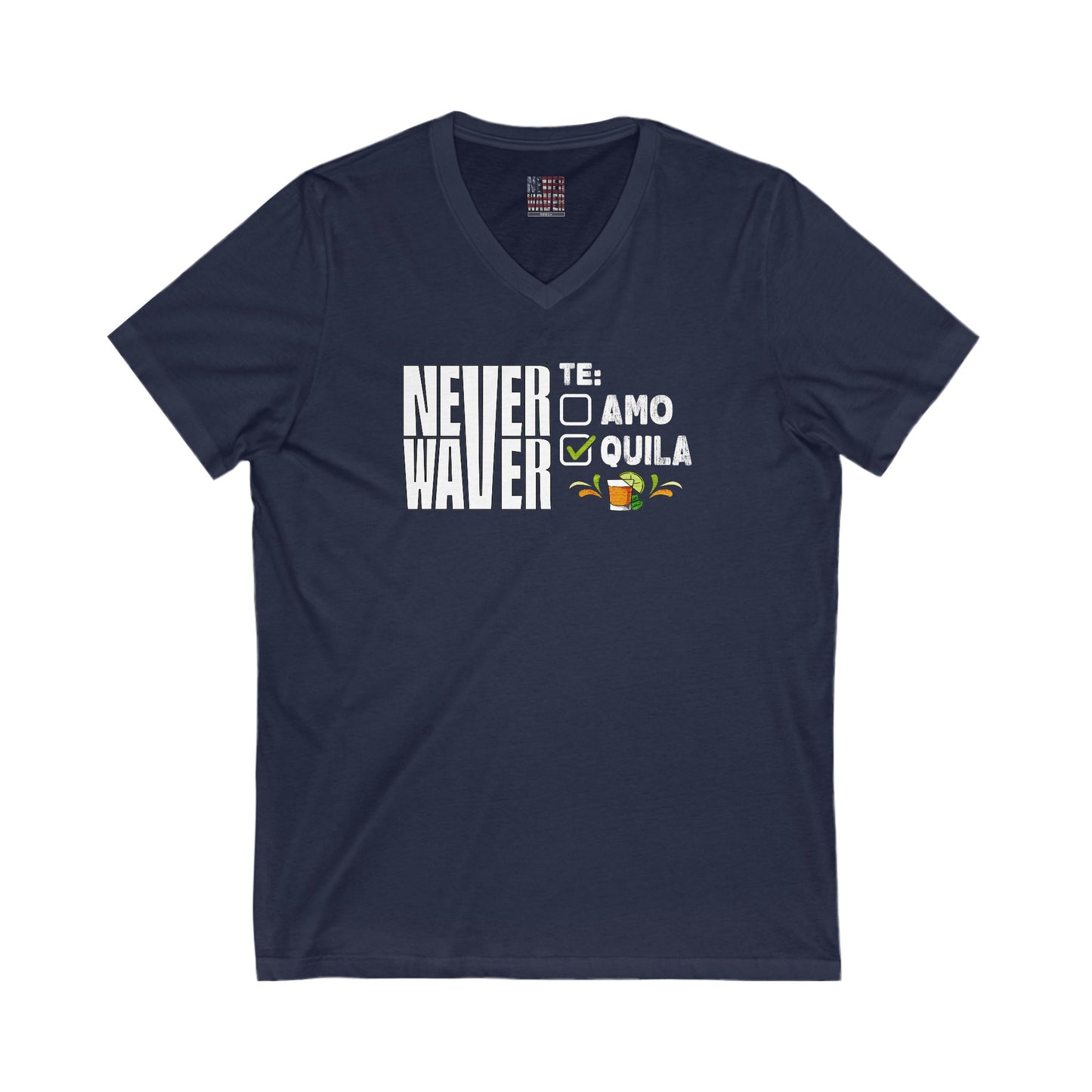 Unisex V-Neck Tee - Never Waver TE: [] TEAMO [X} Tequila T-Shirt - Never Waver