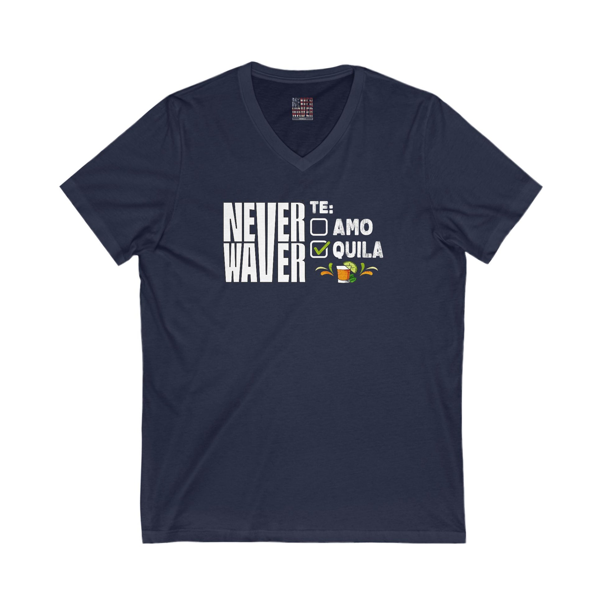 Unisex V-Neck Tee - Never Waver TE: [] TEAMO [X} Tequila T-Shirt - Never Waver