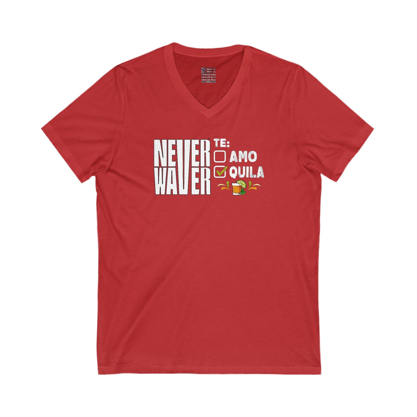 Unisex V-Neck Tee - Never Waver TE: [] TEAMO [X} Tequila T-Shirt - Never Waver