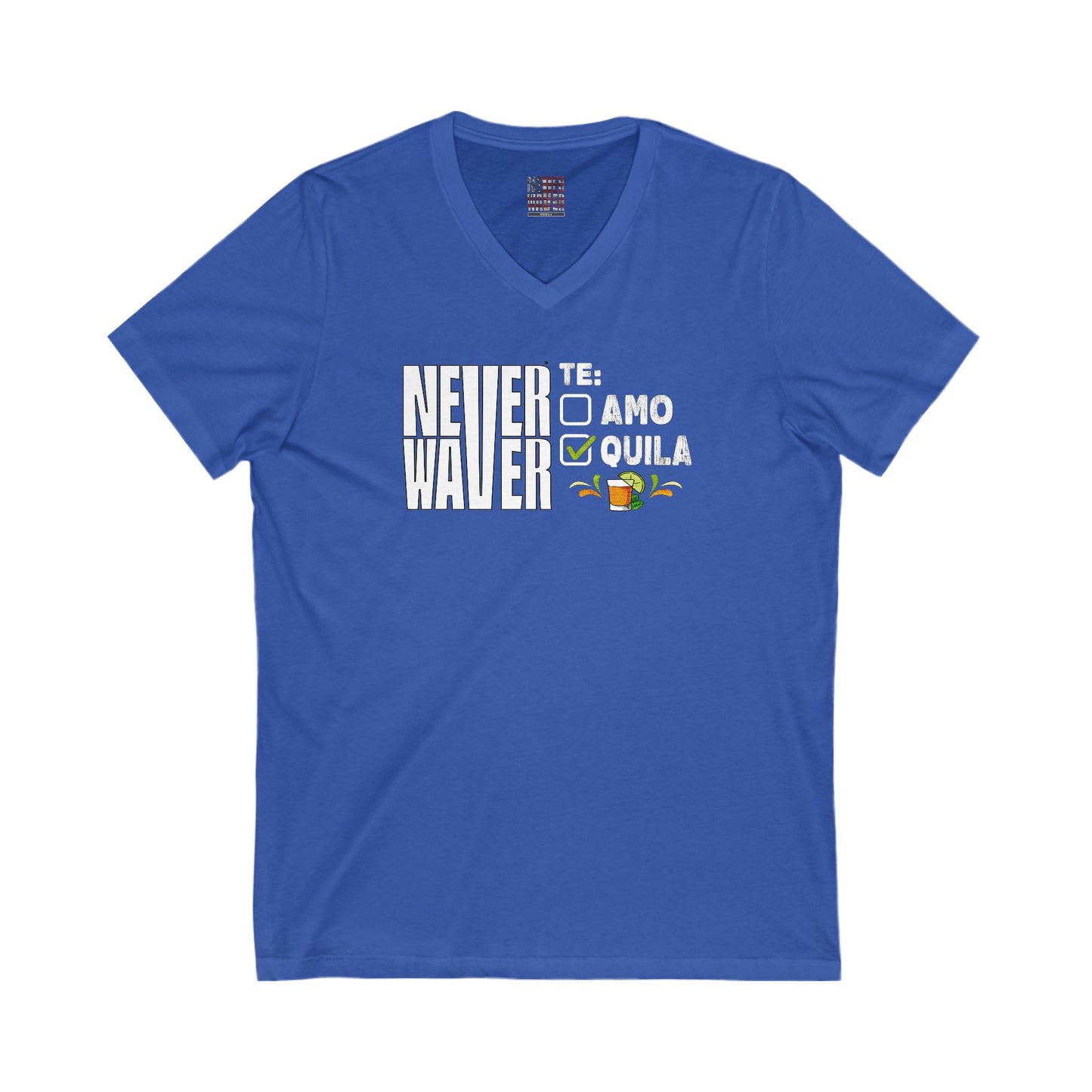 Unisex V-Neck Tee - Never Waver TE: [] TEAMO [X} Tequila T-Shirt - Never Waver