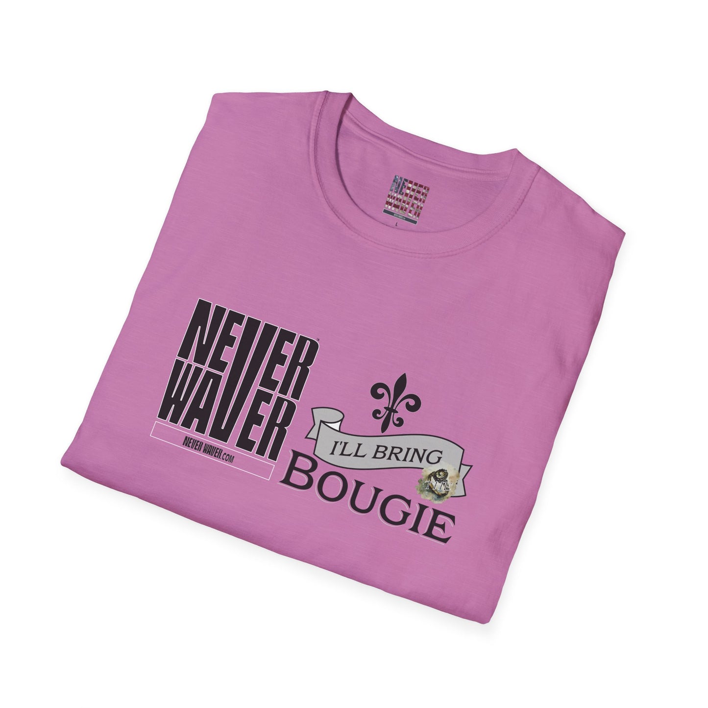 Never Waver I'll Bring The Bougie Unisex Softstyle T-Shirt - Never Waver