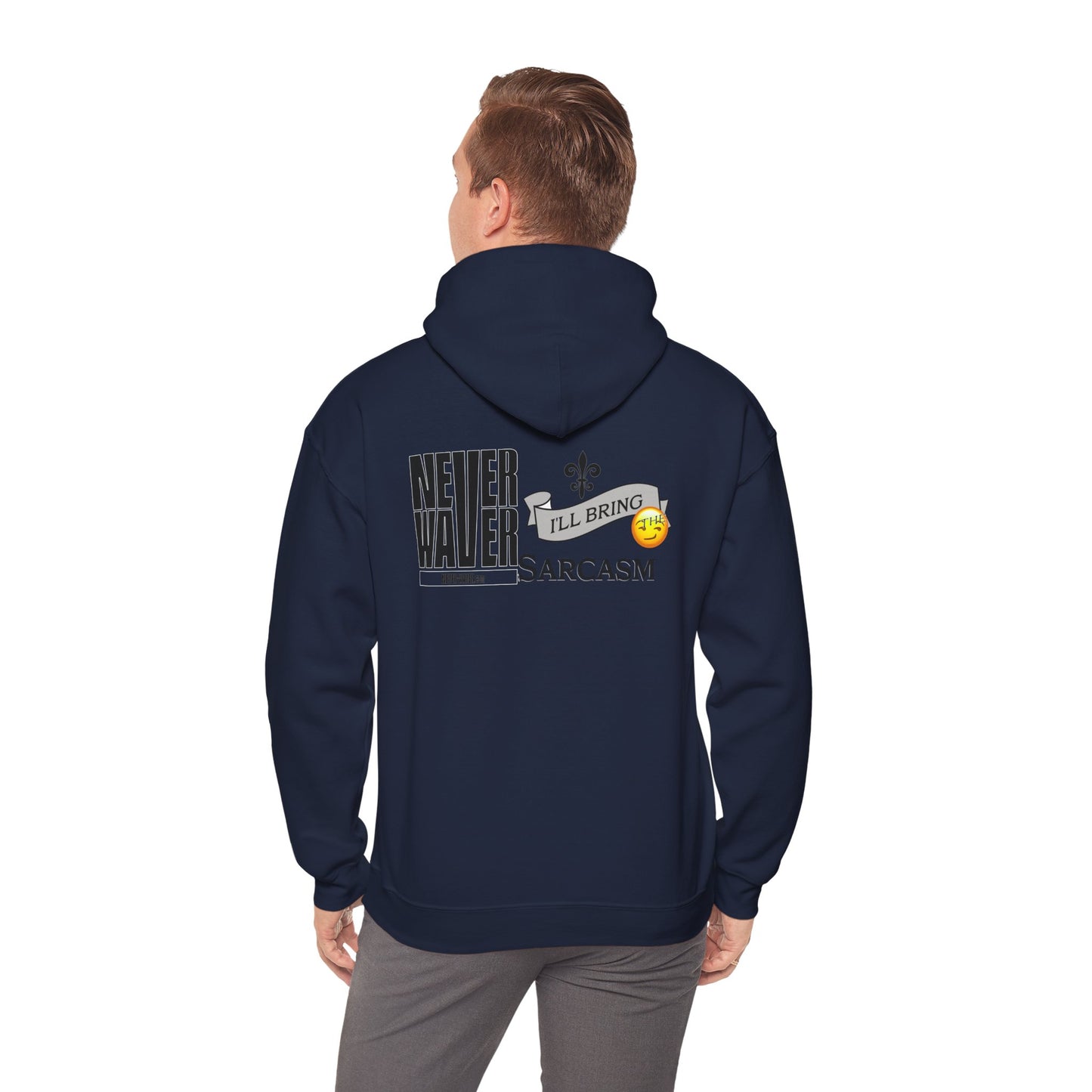 Unisex Heavy Blend™ Hooded Sweatshirt - "Never Waver I'll Bring The Sarcasm" Inspirational Hoodie - Never Waver