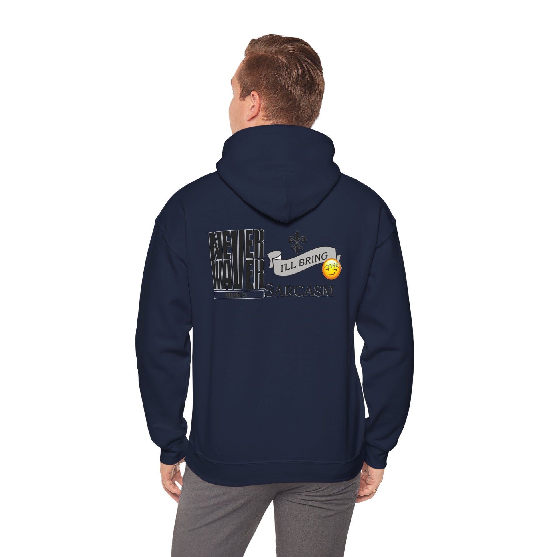 Unisex Heavy Blend™ Hooded Sweatshirt - "Never Waver I'll Bring The Sarcasm" Inspirational Hoodie - Never Waver