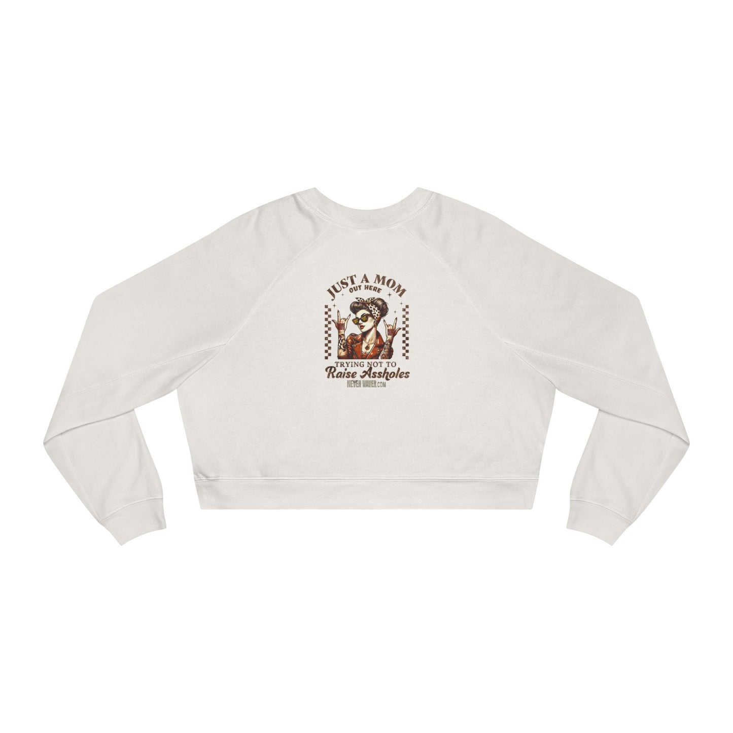 Never Waver Just A Mom Trying Not to Raise A&&holes Women's Cropped Fleece Pullover - Never Waver