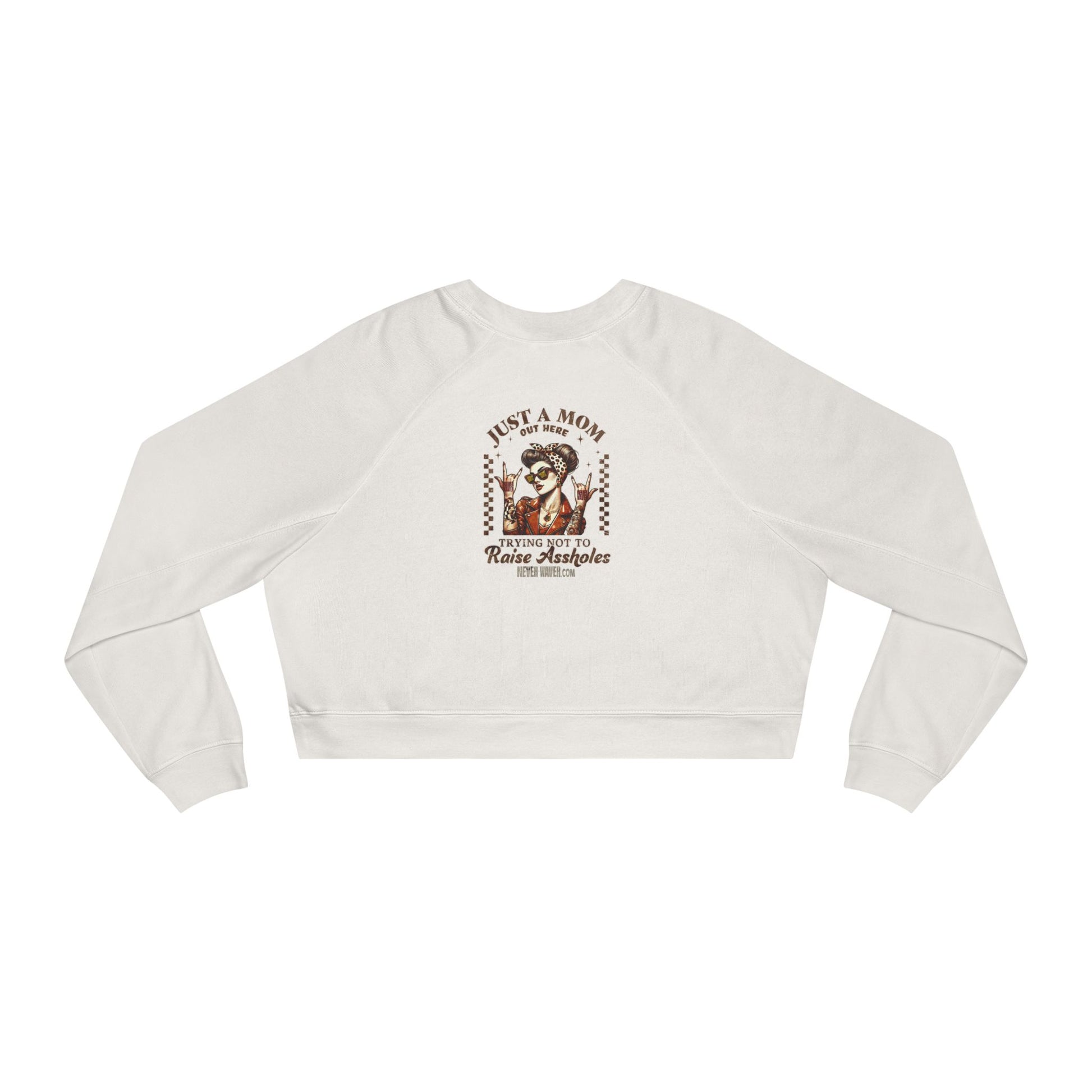 Never Waver Just A Mom Trying Not to Raise A&&holes Women's Cropped Fleece Pullover - Never Waver