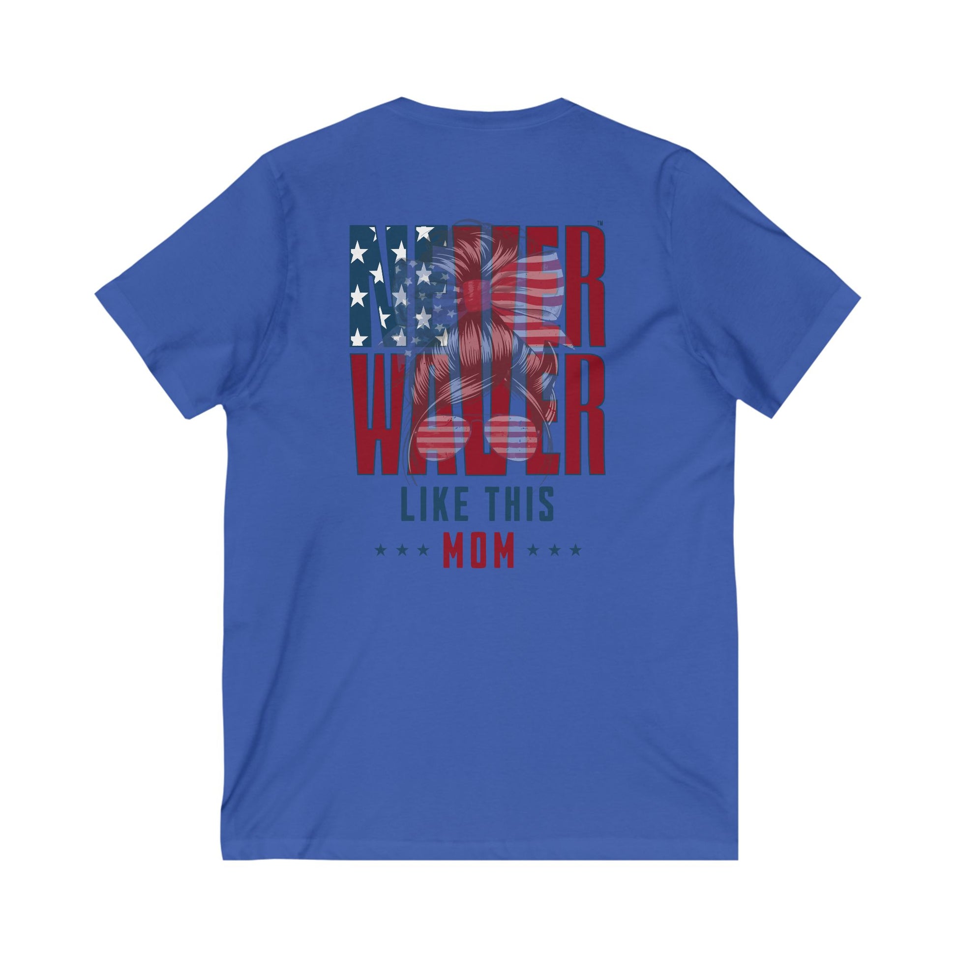 Never Waver Like This Mom V-Neck Tee for Moms - Patriotic Short Sleeve Shirt - Never Waver