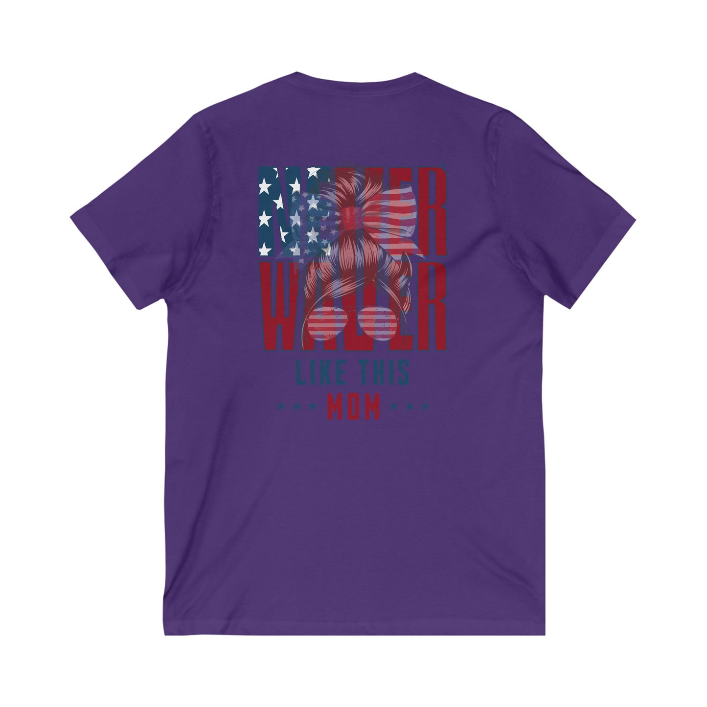 Never Waver Like This Mom V-Neck Tee for Moms - Patriotic Short Sleeve Shirt - Never Waver