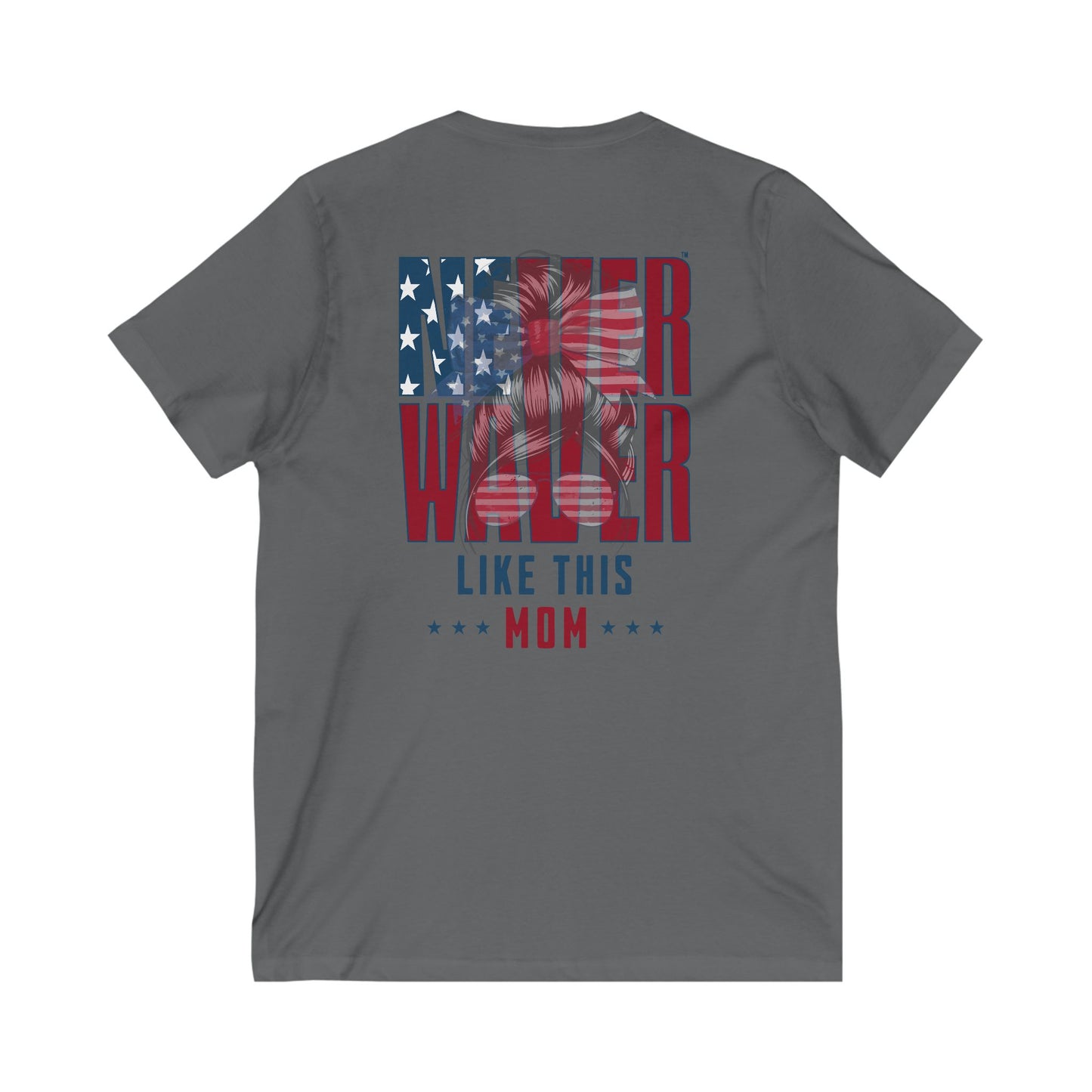 Never Waver Like This Mom V-Neck Tee for Moms - Patriotic Short Sleeve Shirt - Never Waver