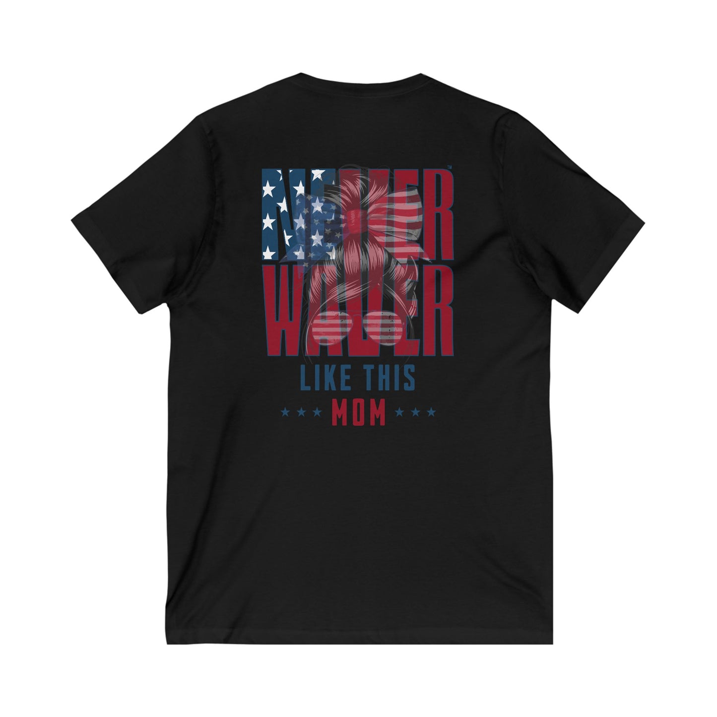 Never Waver Like This Mom V-Neck Tee for Moms - Patriotic Short Sleeve Shirt - Never Waver