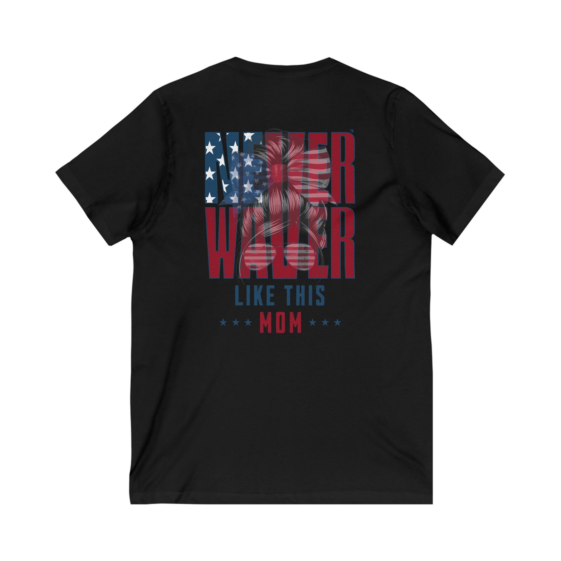 Never Waver Like This Mom V-Neck Tee for Moms - Patriotic Short Sleeve Shirt - Never Waver