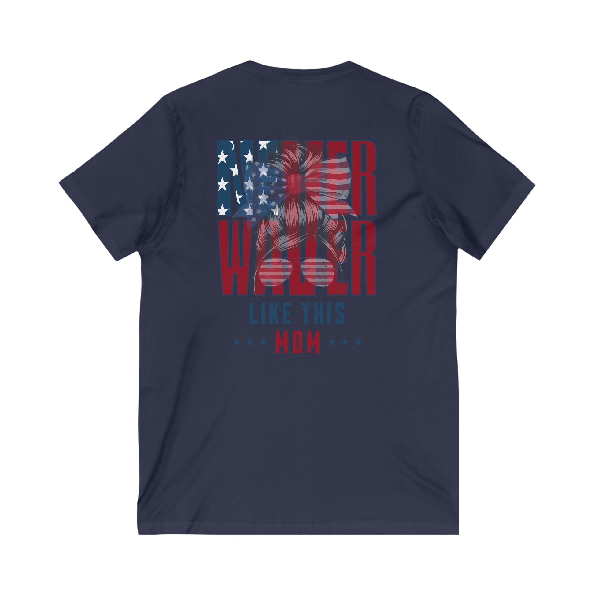 Never Waver Like This Mom V-Neck Tee for Moms - Patriotic Short Sleeve Shirt - Never Waver