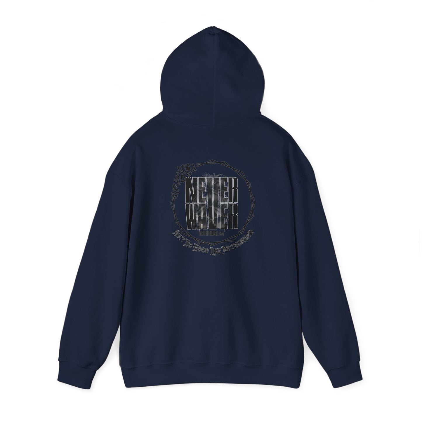 Unisex Heavy Blend™ Hoodie - 'Never Waver Ain't No Hood Like Motherhood' - Never Waver