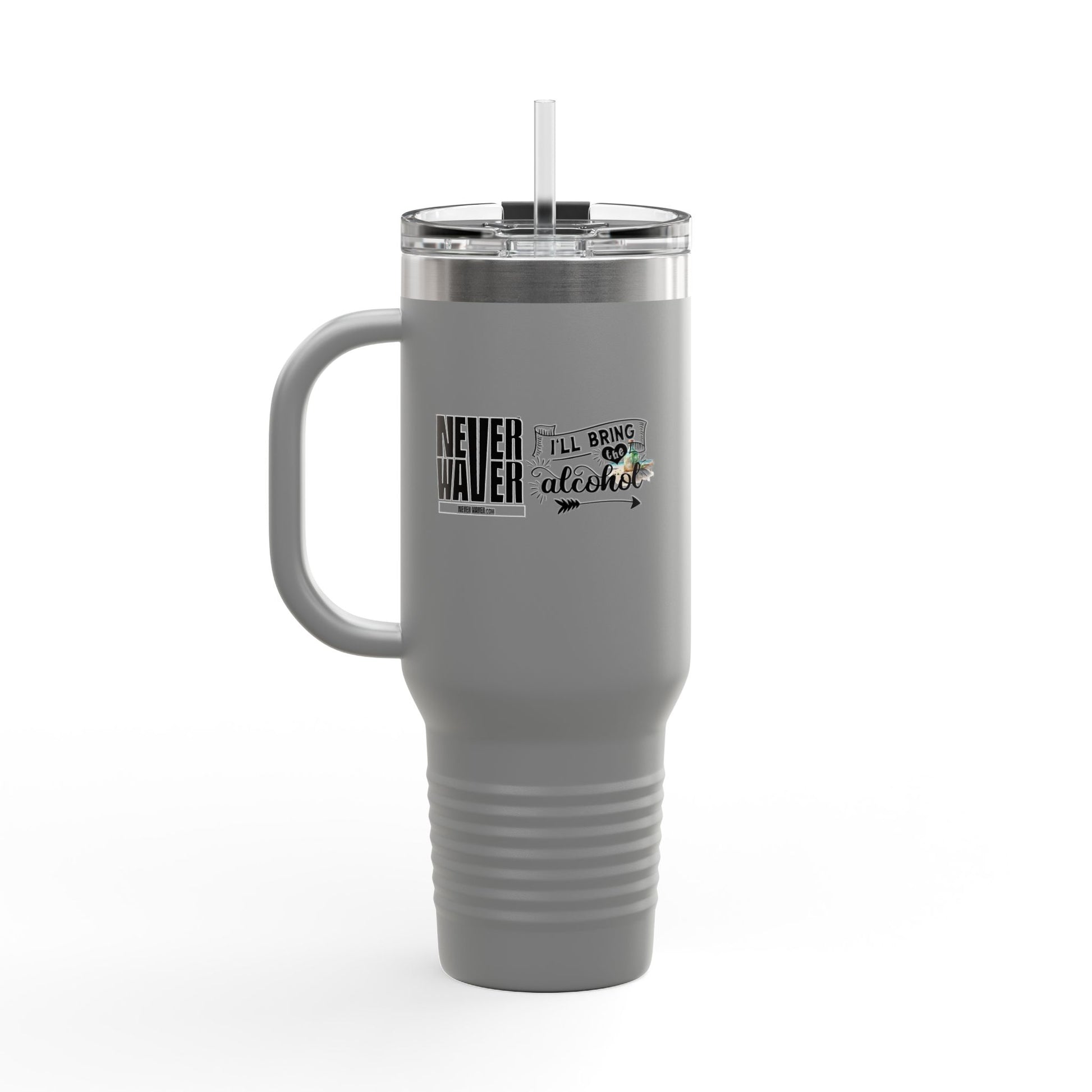 Never Waver I'll Bring The Alcohol Insulated Travel Mug, 40oz - Never Waver