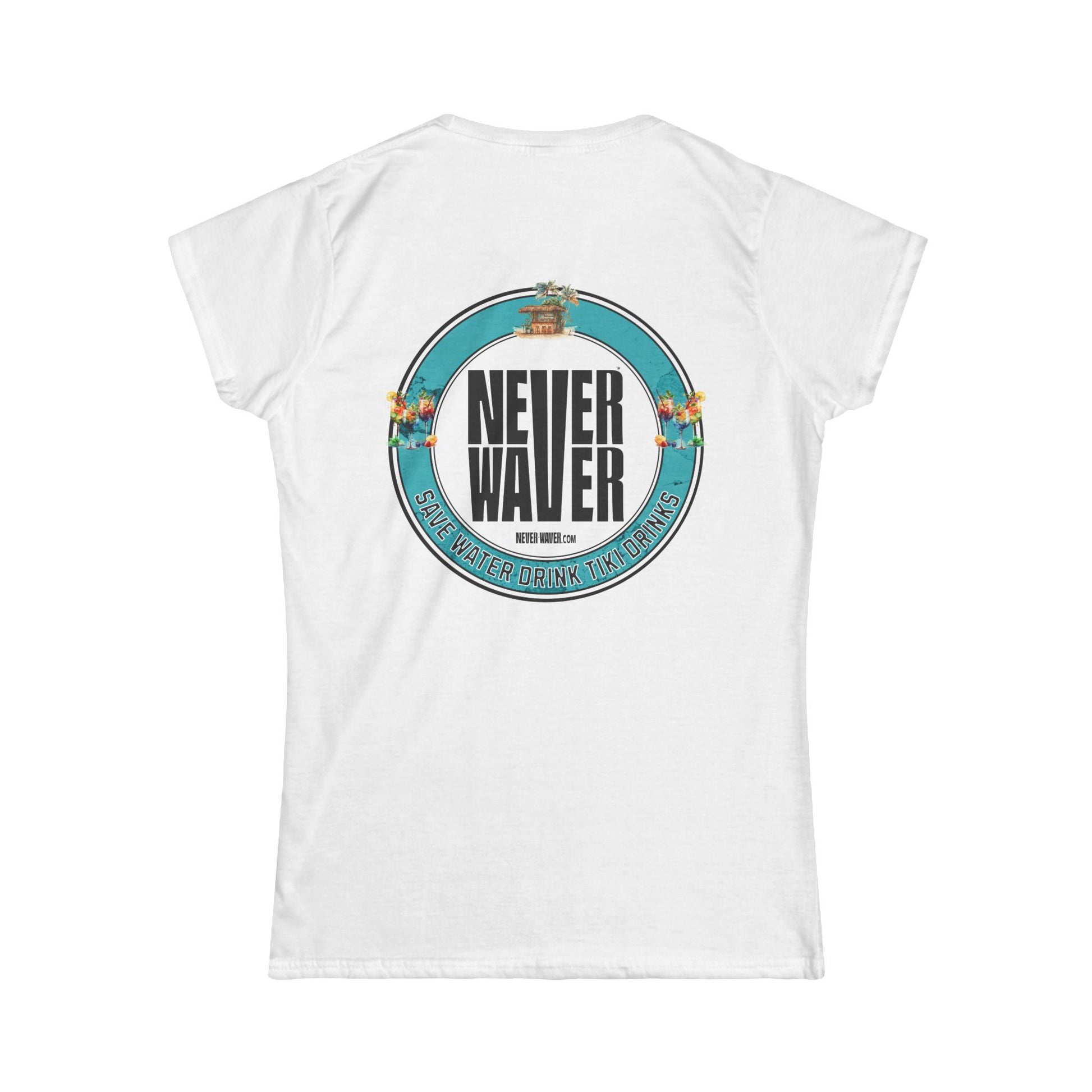 Never Waver Save Water Drink Tiki Drinks Women's Soft Style Tee - - Never Waver