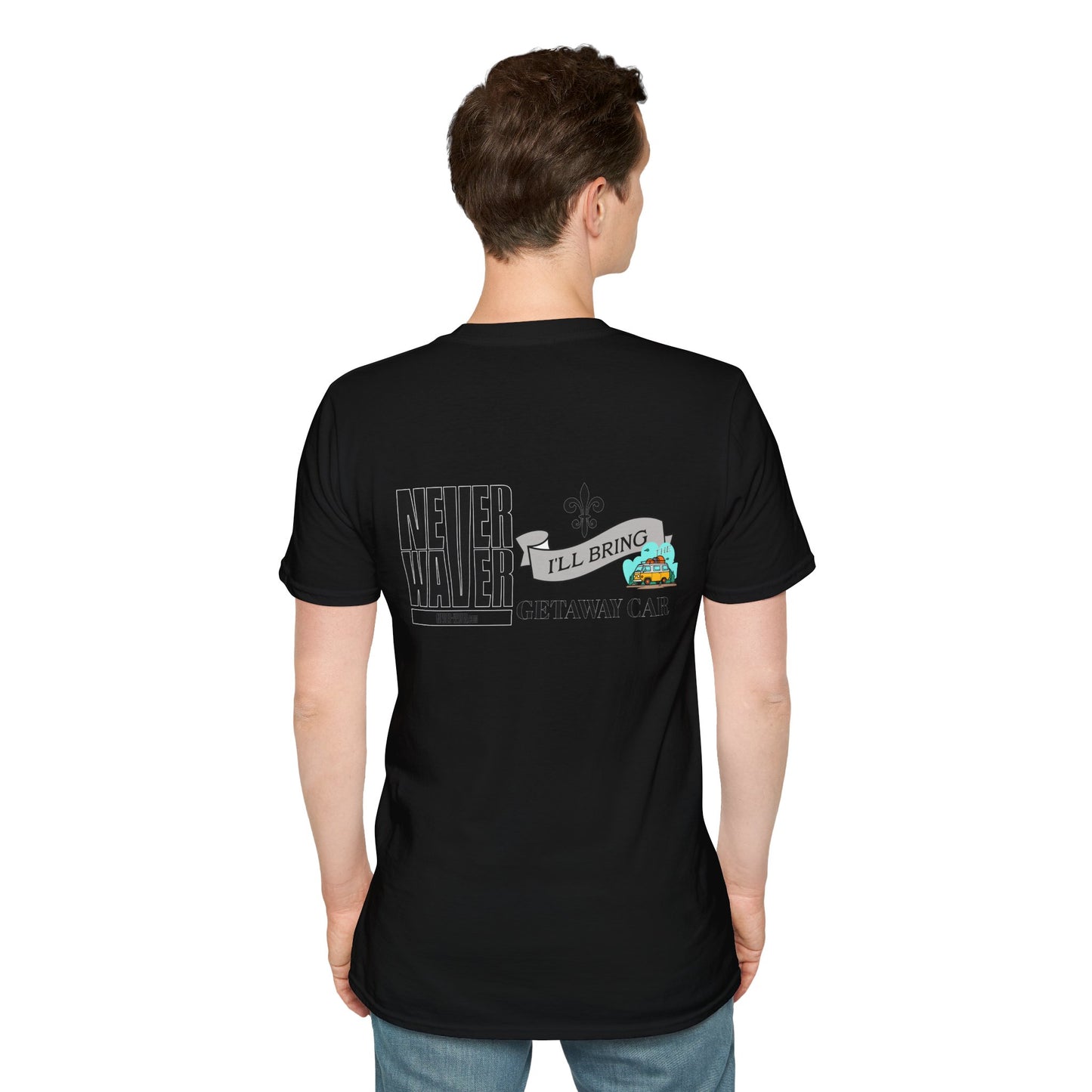 Never Waver I'll Bring The Getaway Car Unisex Softstyle T-Shirt - Never Waver