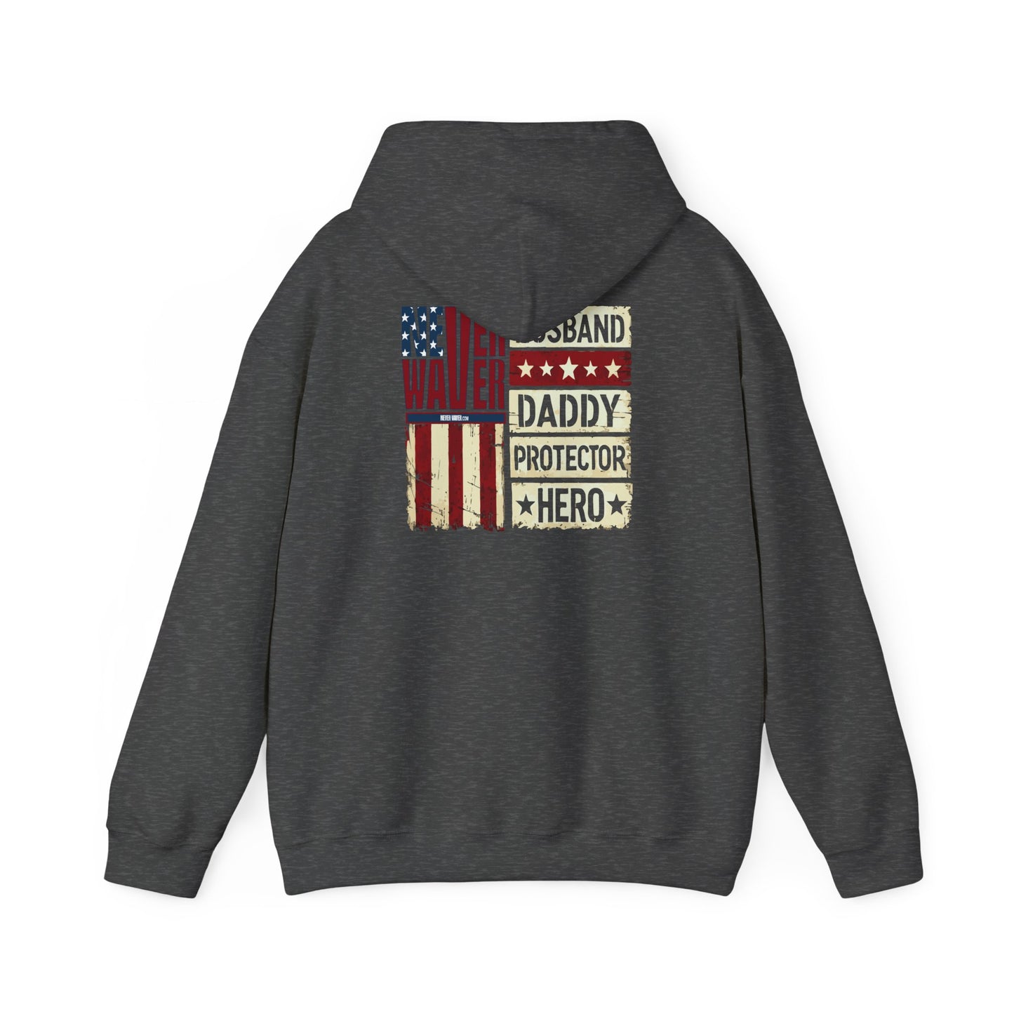 Never Waver Husband Daddy Protector Hero Unisex Heavy Blend™ Hooded Sweatshirt - Cozy, Motivational Apparel for Everyday Wear - Never Waver